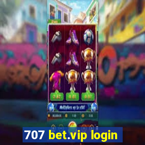 707 bet.vip login